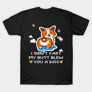 I Didn't Fart My Butt Blew You A Kiss (73) T-Shirt